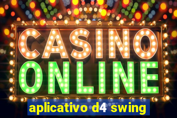 aplicativo d4 swing
