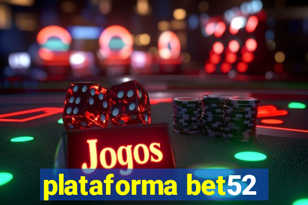 plataforma bet52