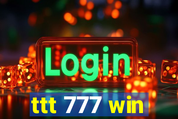 ttt 777 win