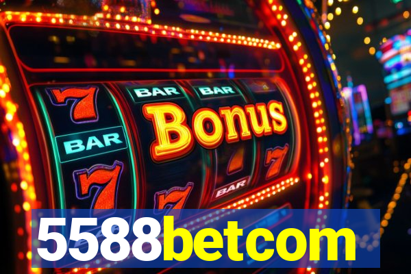 5588betcom