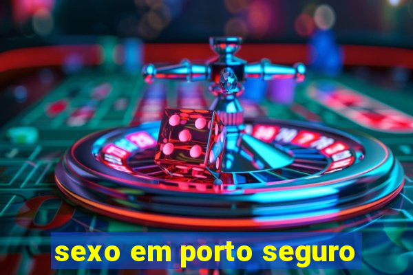 sexo em porto seguro
