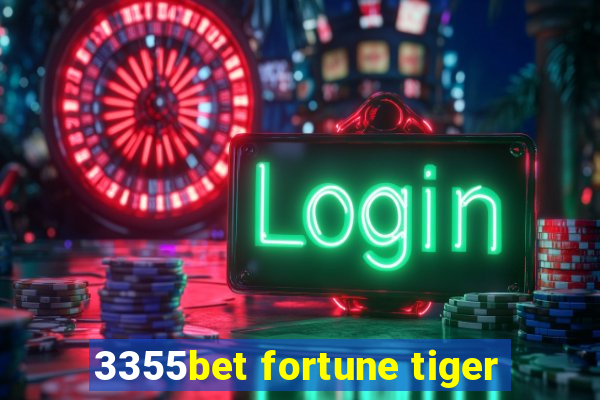 3355bet fortune tiger