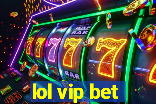 lol vip bet