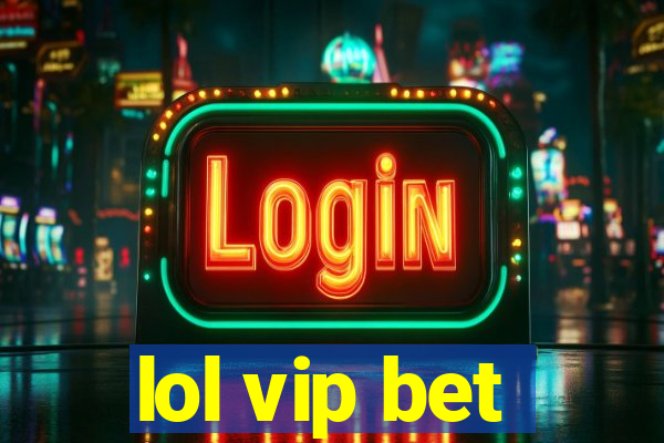 lol vip bet