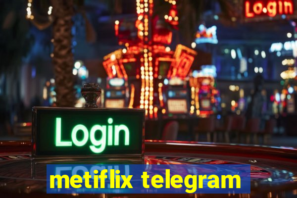 metiflix telegram