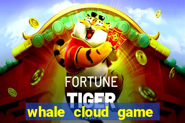 whale cloud game site oficial