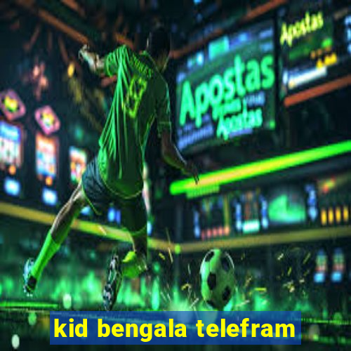 kid bengala telefram