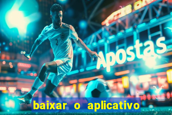 baixar o aplicativo vai de bet