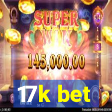 17k bet