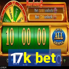 17k bet
