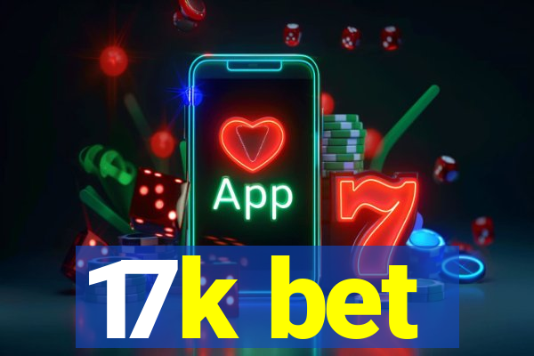 17k bet
