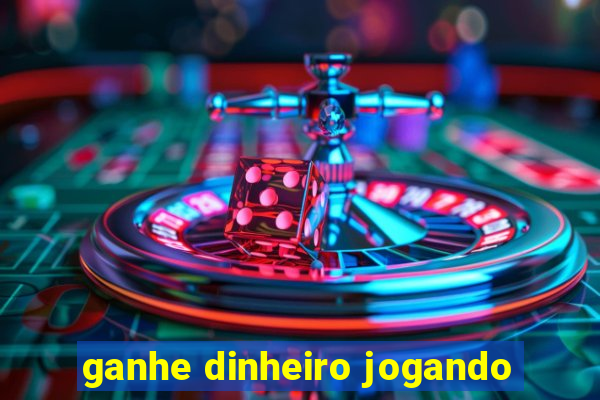 ganhe dinheiro jogando