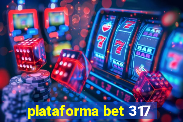 plataforma bet 317