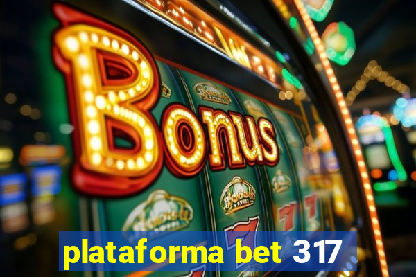 plataforma bet 317