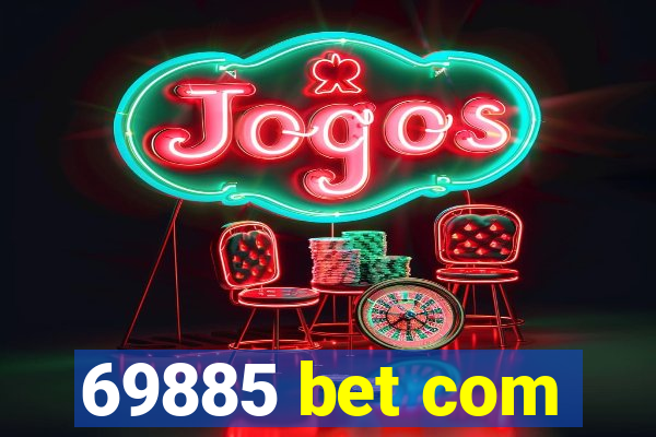 69885 bet com