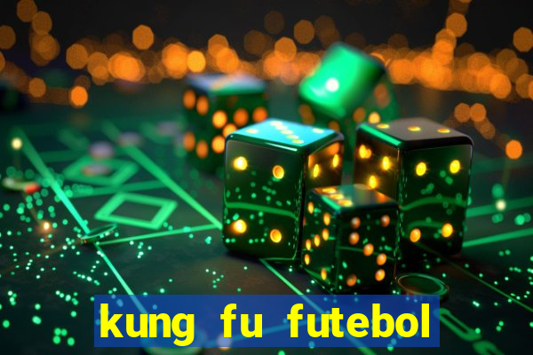 kung fu futebol clube dublado torrent