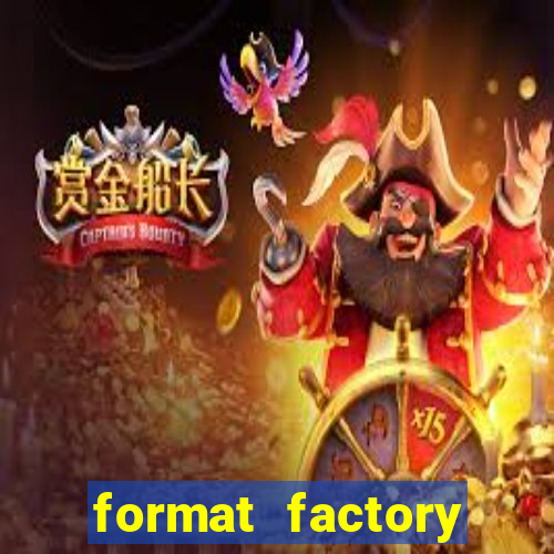 format factory windows 7