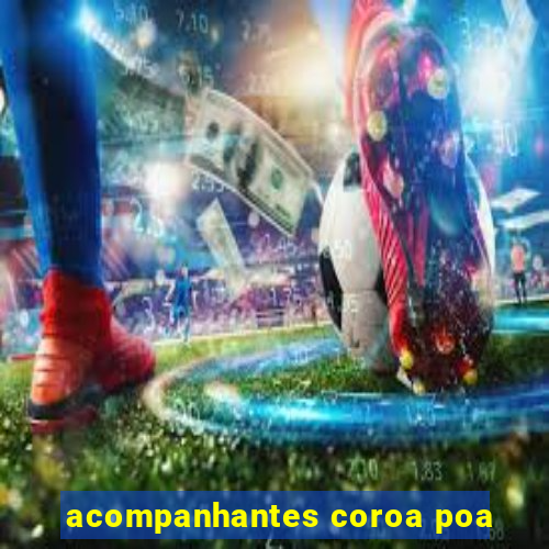 acompanhantes coroa poa
