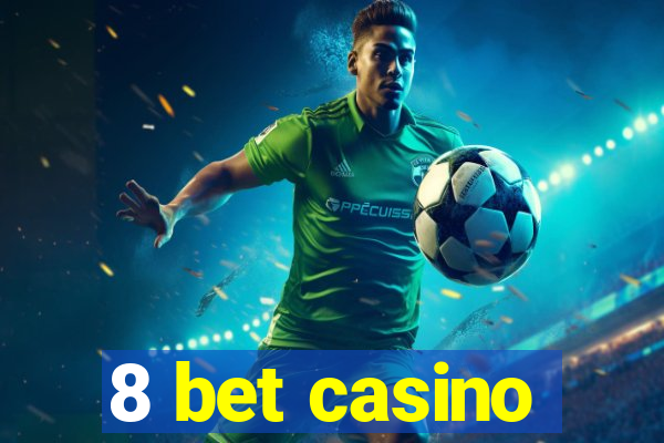 8 bet casino
