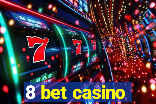 8 bet casino