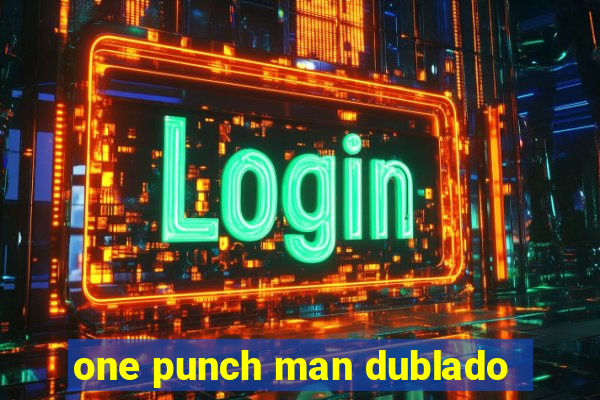one punch man dublado