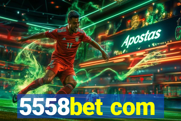 5558bet com