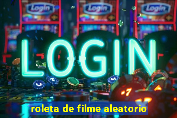 roleta de filme aleatorio