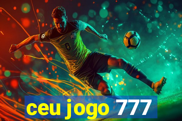 ceu jogo 777