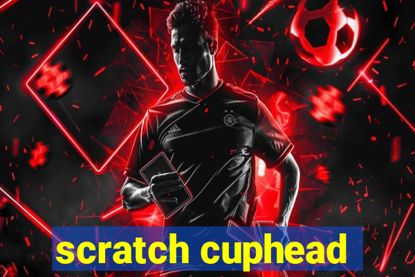 scratch cuphead