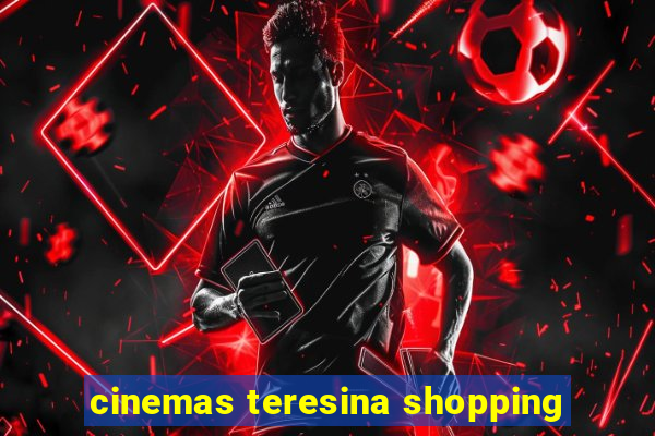 cinemas teresina shopping
