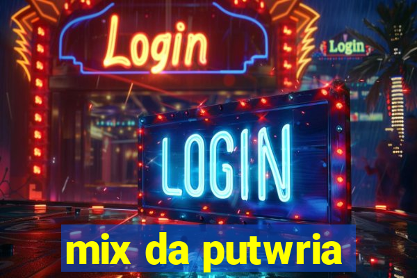 mix da putwria