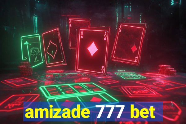 amizade 777 bet