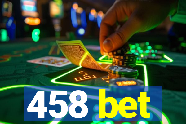 458 bet
