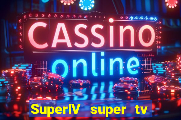 SuperIV super tv ao vivo super tv ao vivo rede tv