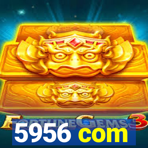 5956 com
