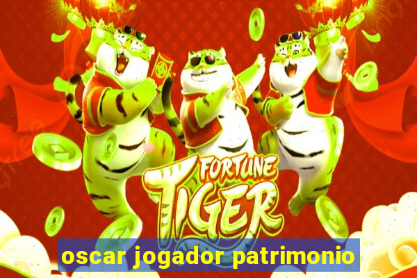 oscar jogador patrimonio