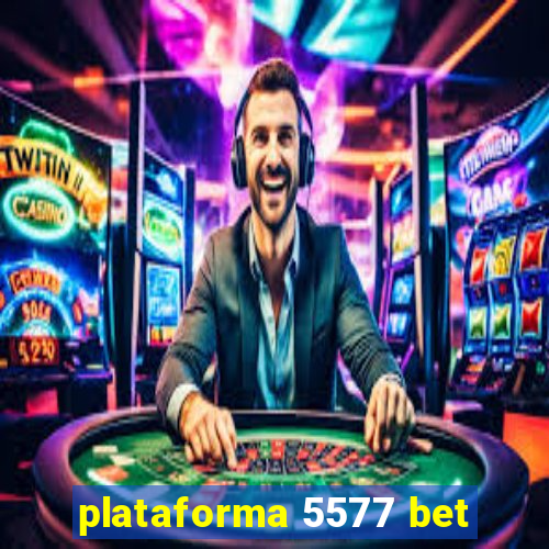 plataforma 5577 bet