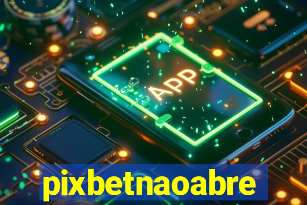 pixbetnaoabre