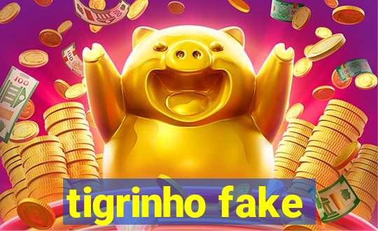 tigrinho fake