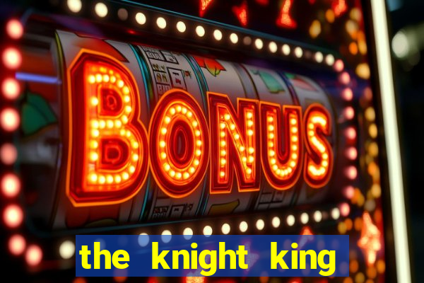 the knight king who returned with a god slime