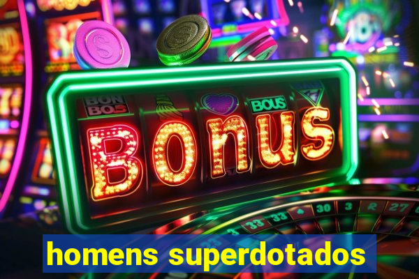 homens superdotados