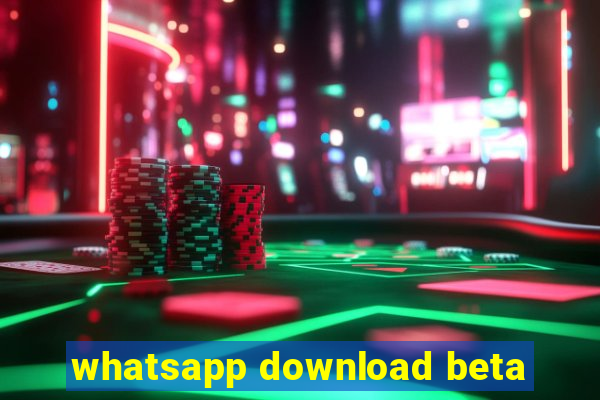 whatsapp download beta