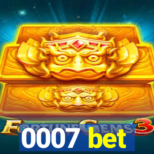 0007 bet