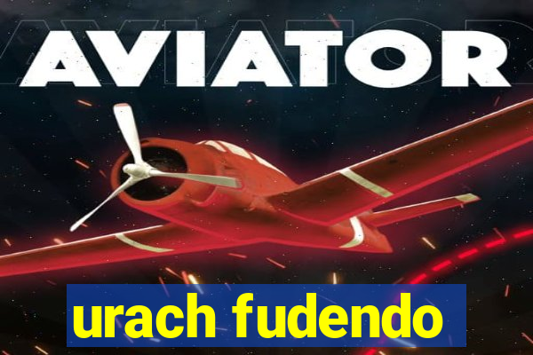 urach fudendo