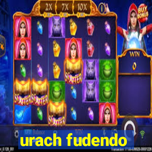 urach fudendo