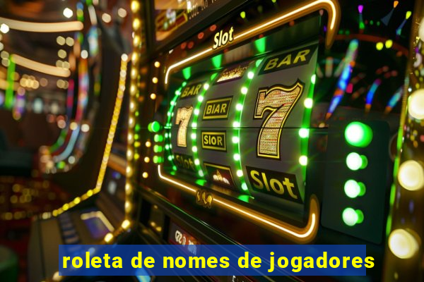 roleta de nomes de jogadores