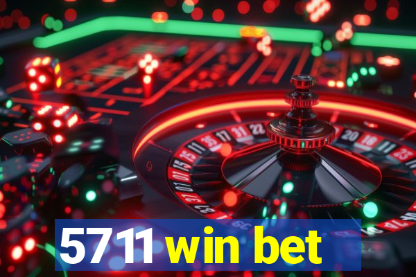 5711 win bet