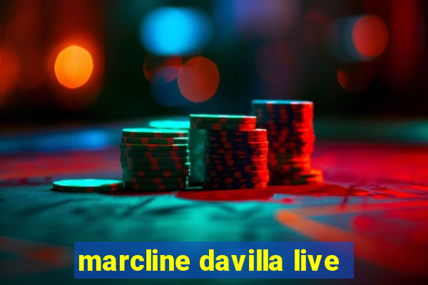 marcline davilla live