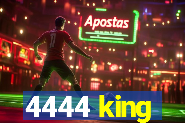 4444 king