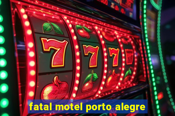 fatal motel porto alegre